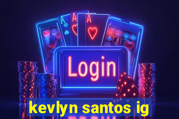 kevlyn santos ig